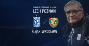 Lech Poznań - Śląsk Wrocław