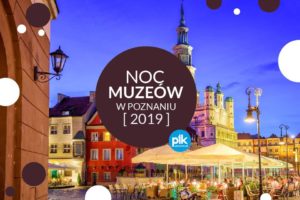 Noc Muzeów 2019 w Poznaniu