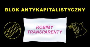 Robimy transparenty na Blok Antykapitalistyczny @ Galeria Tak