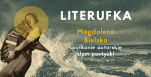 LiteruFKA - Magdalena Bielska - slam poetycki @ Dragon Social Club