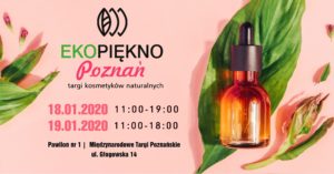 Ekopiękno // Targi kosmetyków naturalnych @ Międzynarodowe Targi Poznańskie