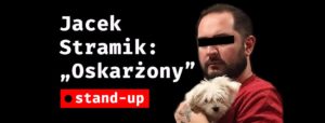 Stand-up: Jacek Stramik „Oskarżony” @ 3ecia Strona Baru