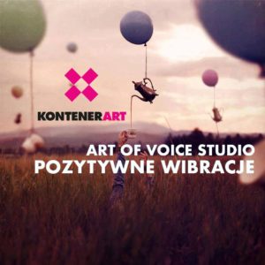 Koncert Art Of Voice Studio "Pozytywne Wibracje" w KontenerART @ KontenerART