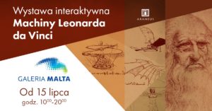 Wystawa Machiny Leonarda da Vinci w Galerii Malta @ Galeria Malta