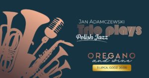 Jan Adamczewski Trio plays Polish Jazz @ Oregano and Wine