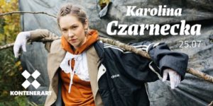 Karolina Czarnecka w KontenerART @ KontenerART