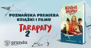 Poznańska premiera książki "Klątwa Lucyny" oraz filmu "Tarapaty 2" @ DS Hanka UAM