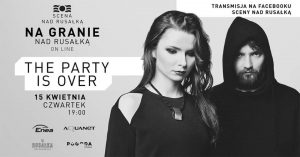 The Party is Over - naGranie nad Rusałką @ Wydarzenie online