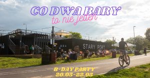 Co dwa bary... czyli GRAND OPENING & B-DAY PARTY @ Stary Port Poznan