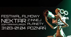 Festiwal Filmowy Nektar z Innej Planety @ Dom Tramwajarza