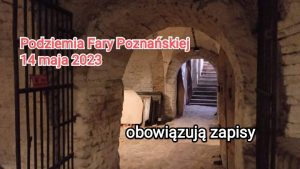 Podziemia Fary Poznańskiej - maj @ Fara Poznańska