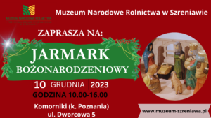 Jarmark Bożonarodzeniowy w Muzeum Rolnictwa w Szreniawie @ Muzeum w Szreniawie