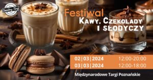 Festiwal Kawy, Czekolady i Słodyczy @ Międzynarodowe Targi Poznańskie