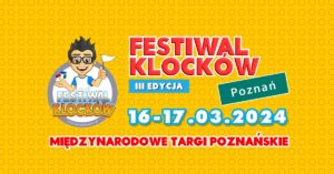 Festiwal Klocków w Poznaiu @ Międzynarodowe Targi Poznańskie
