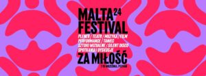 Malta Festival 2024 - ZA MIŁOŚĆ @ Poznań