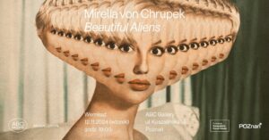 Mirella von Chrupek "Beautiful Aliens" - wystawa @ ABC Gallery