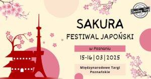 Sakura Festival 2025 - Poznań @ Międzynarodowe Targi Poznańskie