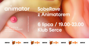 SobeRave – Klubowy Wieczór bez Alkoholu na Festiwalu Animator 2025! @ Klub SERCE