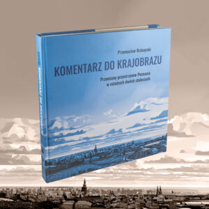 Promocja książki Przemysława Biskupskiego "Komentarz do krajobrazu" @ Brama Poznania
